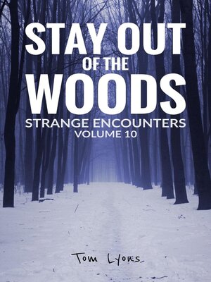 cover image of Stay Out of the Woods: Strange Encounters, Volume 10